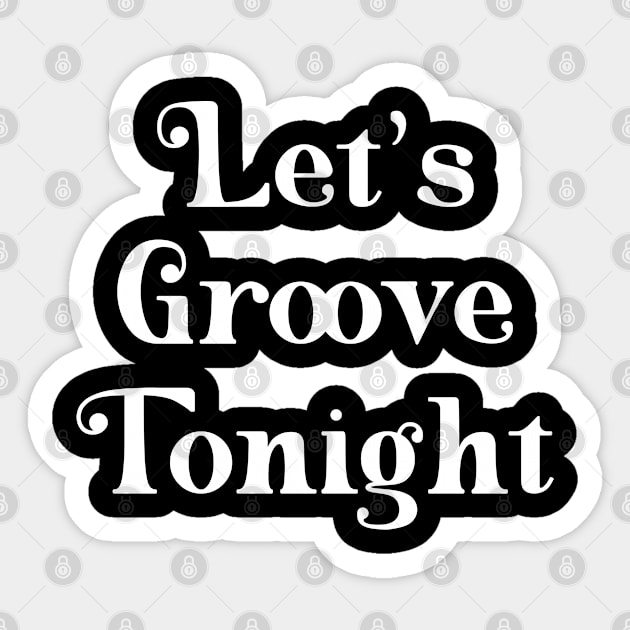 Let's groove tonight Sticker by Rayrock76